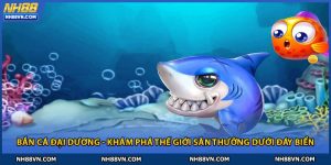 Bắn Cá Đại Dương
