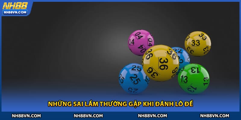 Những sai lầm thường gặp khi đánh lô đề